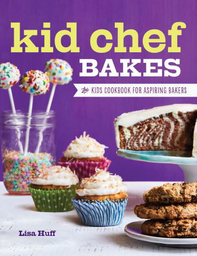 Cover for Lisa Huff · Kid Chef Bakes (Hardcover Book) (2021)