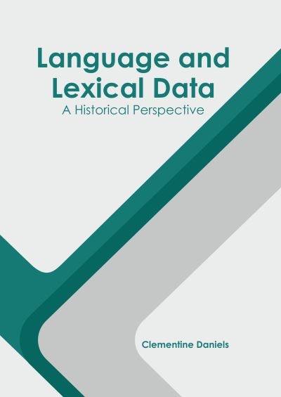 Language and Lexical Data: A Historical Perspective - Clementine Daniels - Books - States Academic Press - 9781639893201 - March 8, 2022