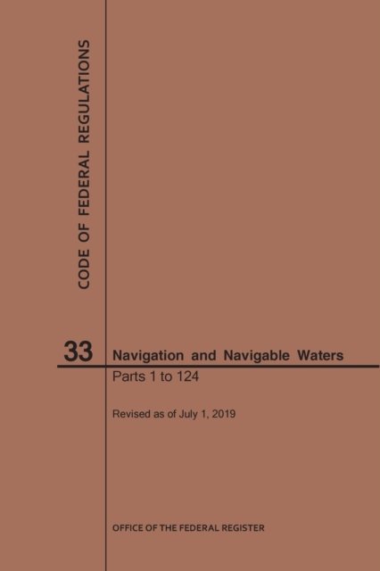 Cover for Nara · Code of Federal Regulations Title 33, Navigation and Navigable Waters, Parts 1-124, 2019 - Code of Federal Regulations (Pocketbok) [2019 edition] (2019)