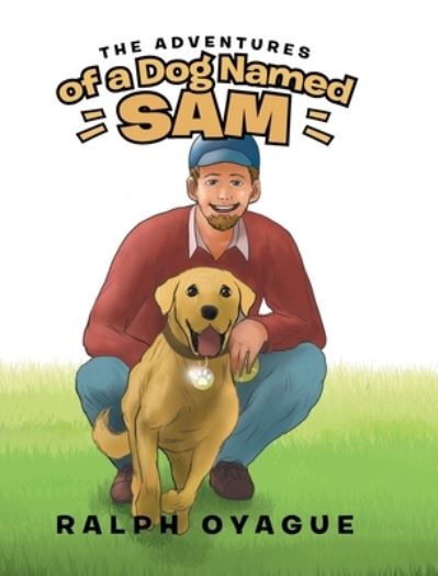 Cover for Ralph Oyague · The Adventures of a Dog Named Sam (Hardcover Book) (2019)