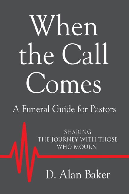 Cover for D Alan Baker · When the Call Comes: A Funeral Guide for Pastors - SHARING THE JOURNEY WITH THOSE WHO MOURN (Paperback Book) (2019)