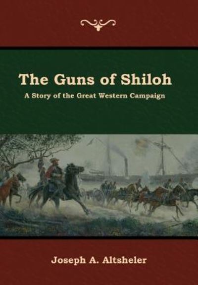 Cover for Joseph A Altsheler · The Guns of Shiloh: A Story of the Great Western Campaign (Inbunden Bok) (2019)