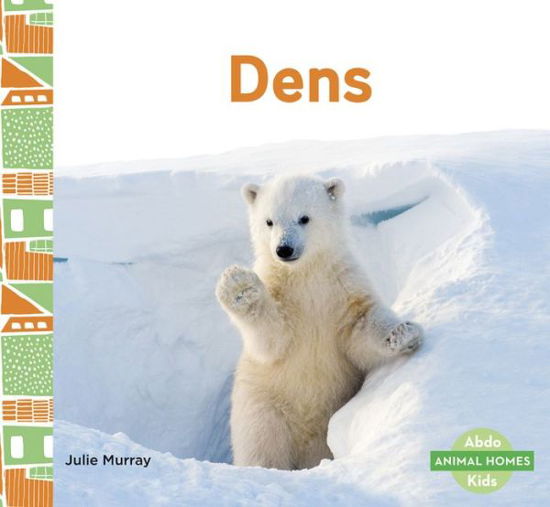 Dens - Animal Homes - Julie Murray - Książki - North Star Editions - 9781644941201 - 1 sierpnia 2019