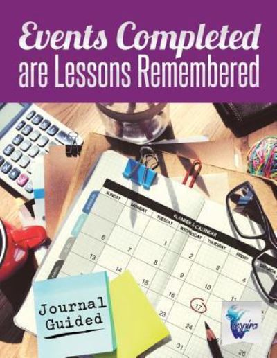 Cover for Planners &amp; Notebooks Inspira Journals · Events Completed are Lessons Remembered | Journal Guided (Paperback Book) (2019)