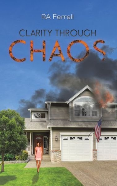 Clarity Through Chaos - Ra Ferrell - Bøger - AUSTIN MACAULEY PUBLISHERS USA - 9781647502201 - 30. juni 2021