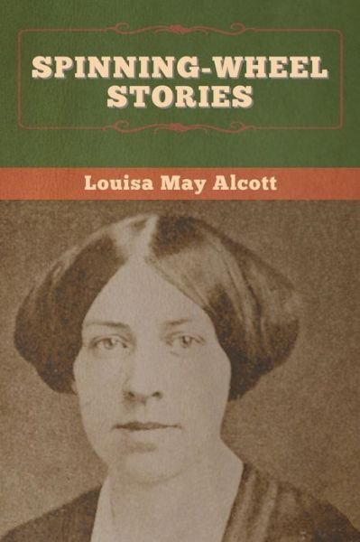 Cover for Louisa May Alcott · Spinning-Wheel Stories (Taschenbuch) (2020)
