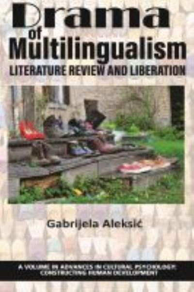 Cover for Gabrijela Aleksi · Drama of Multilingualism: Literature Review and Liberation - Advances in Cultural Psychology: Constructing Human Development (Paperback Book) (2022)