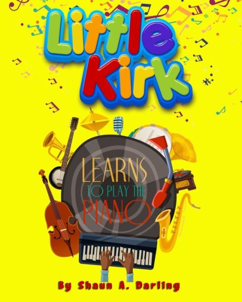 Little Kirk Learns To Play The Piano - Amazon Digital Services LLC - Kdp - Libros - Amazon Digital Services LLC - Kdp - 9781649454201 - 10 de junio de 2020