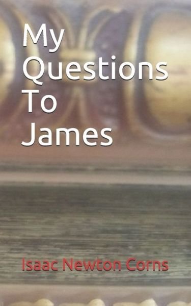 Cover for Isaac Newton Corns · My Questions To James (Paperback Book) (2019)