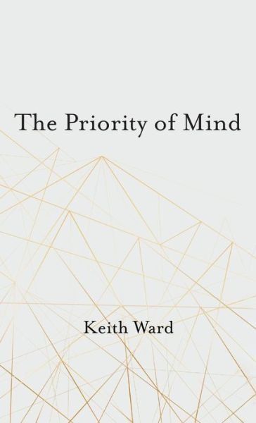 Cover for Keith Ward · The Priority of Mind (Hardcover Book) (2021)
