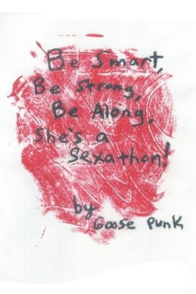 Cover for Goose Punk · Be Smart, Be Strong, Be Along, She'S a Sexathon! (Paperback Bog) (2021)