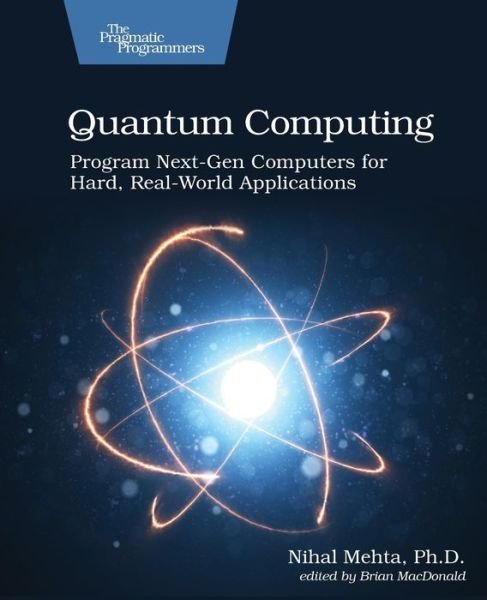 Cover for Nihal Mehta · Quantum Computing: Program Next-Gen Computers for Hard, Real-World Applications (Paperback Bog) (2020)