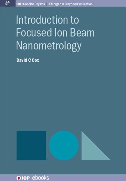 Cover for David C. Cox · Introduction to Focused Ion Beam Nanometrology - IOP Concise Physics (Paperback Book) (2015)