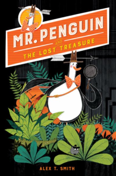 Cover for Alex T Smith · Mr. Penguin and the Lost Treasure (Hardcover Book) (2019)