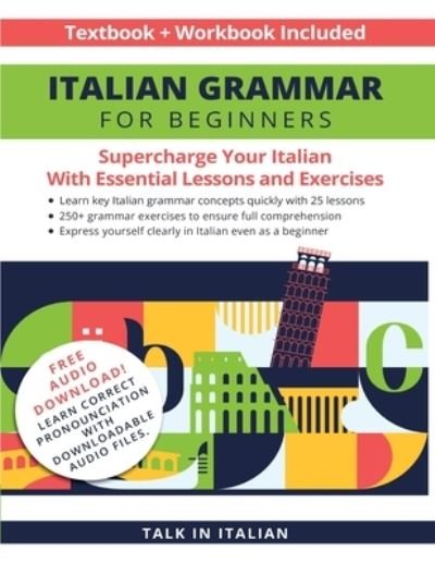Cover for Talk in Italian · Italian Grammar for Beginners Textbook + Workbook Included: Supercharge Your Italian with Essential Lessons and Exercises (Paperback Book) (2021)