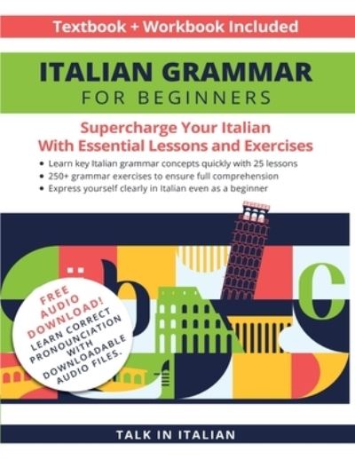 Cover for Talk in Italian · Italian Grammar for Beginners Textbook + Workbook Included: Supercharge Your Italian with Essential Lessons and Exercises (Pocketbok) (2021)