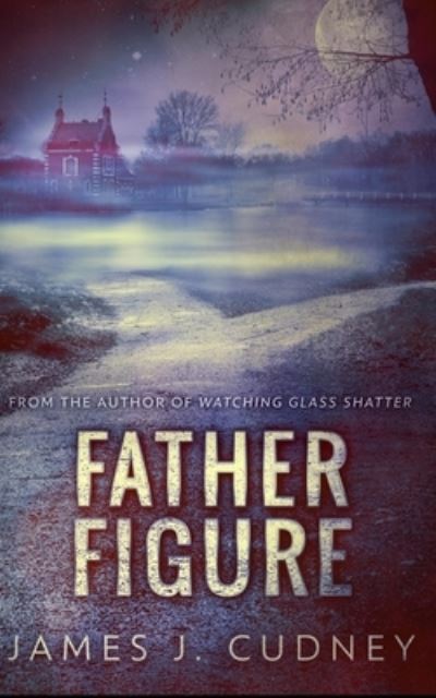 Cover for James J Cudney · Father Figure (Paperback Book) (2021)