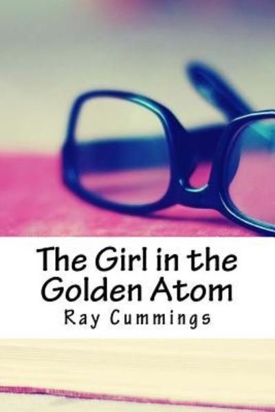 Cover for Ray Cummings · The Girl in the Golden Atom (Paperback Book) (2018)