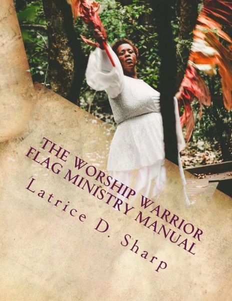 Cover for Latrice D Sharp · The Worship Warrior (Paperback Book) (2018)