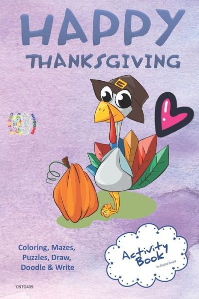 Cover for Digital Bread · Happy Thanksgiving ACTIVITY BOOK Coloring, Mazes, Puzzles, Draw, Doodle and Write CREATIVE NOGGINS for Kids Thanksgiving Holiday Coloring Book with Cartoon Pictures CNTG409 (Pocketbok) (2018)