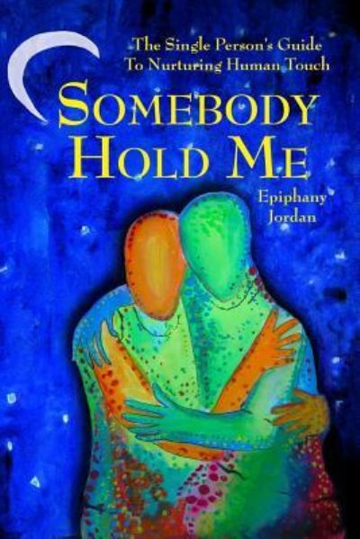 Cover for Epiphany Miriam Jordan · Somebody Hold Me (Pocketbok) (2019)