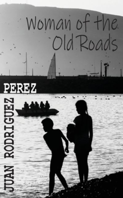 Cover for Juan Rodriguez Perez · Woman of the Old Roads (Paperback Book) (2019)