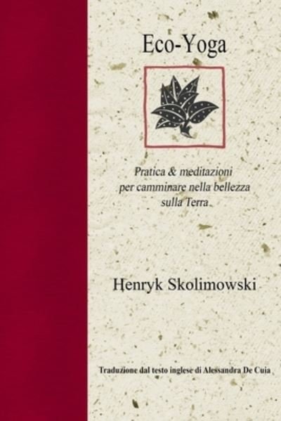 Cover for Henryk Skolimowski · Eco-Yoga: Pratica &amp; Meditazioni Per Camminare Nella Bellezza Sulla Terra (Paperback Book) (2020)