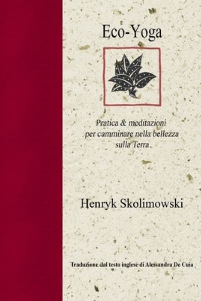 Cover for Henryk Skolimowski · Eco-Yoga: Pratica &amp; Meditazioni Per Camminare Nella Bellezza Sulla Terra (Taschenbuch) (2020)