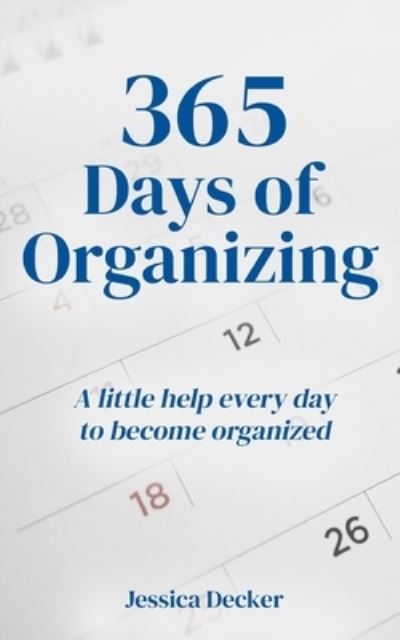 Cover for Jessica Decker · 365 Days of Organizing (Paperback Book) (2020)