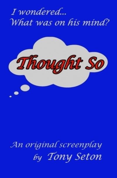 Cover for Tony Seton · Thought So (Paperback Bog) (2021)