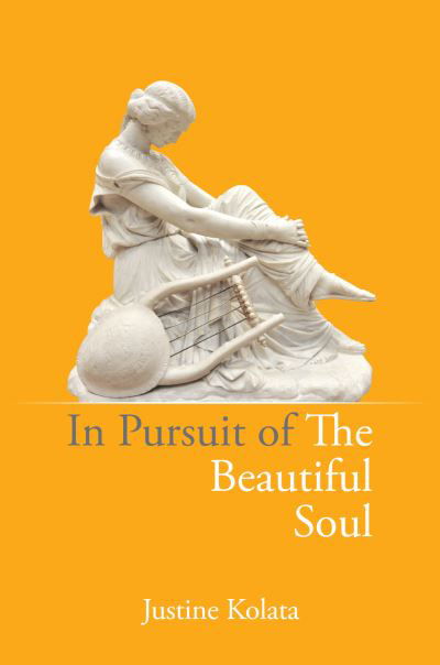 Cover for Justine Kolata · In Pursuit of the Beautiful Soul: The Philosophy of the Beautiful Soul, Salon Culture, and the Art of Creating a Beautiful Life (Paperback Book) (2023)