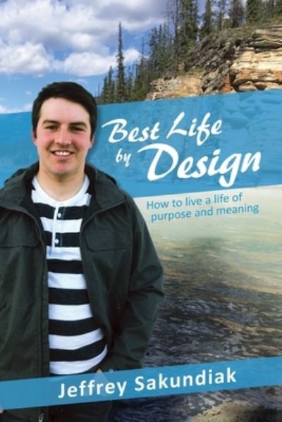 Best Life by Design - Jeffrey Sakundiak - Books - PageMaster Publishing - 9781773542201 - September 9, 2020