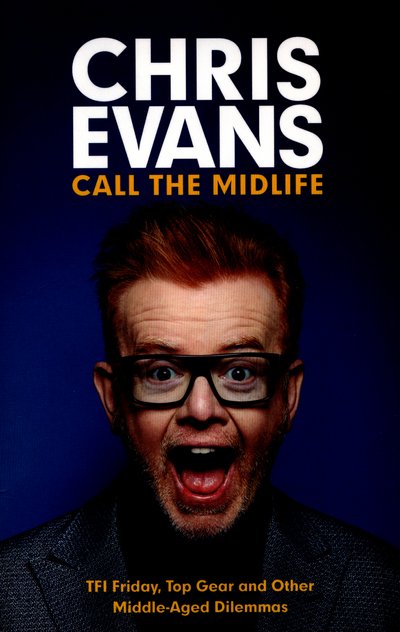 Cover for Chris Evans · Call the Midlife: TFI Friday, Top Gear and Other Middle-Aged Dilemmas (Taschenbuch) (2016)