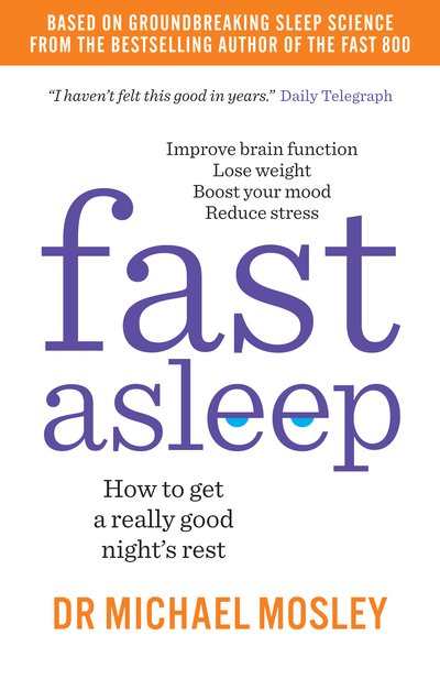 Fast Asleep: How to get a really good night's rest - Dr Michael Mosley - Kirjat - Short Books Ltd - 9781780724201 - torstai 5. maaliskuuta 2020