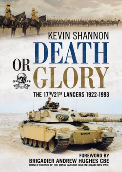 Cover for Kevin Shannon · Death or Glory: The 17th/21st Lancers 1922-1993 (Hardcover Book) (2021)