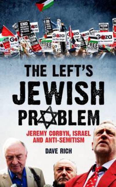 Cover for Dave Rich · The Left's Jewish Problem: Jeremy Corbyn, Israel and Anti-Semitism (Paperback Book) (2016)