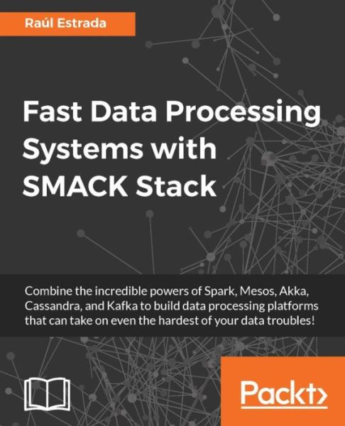 Cover for Raul Estrada · Fast Data Processing Systems with SMACK Stack (Paperback Book) (2016)
