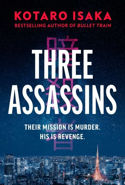 Cover for Kotaro Isaka · Three Assassins: A propulsive new thriller from the bestselling author of BULLET TRAIN (Innbunden bok) (2022)
