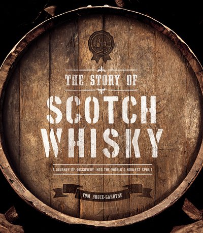 Cover for Tom Bruce-Gardyne · The Story of Scotch Whisky (Hardcover bog) (2018)