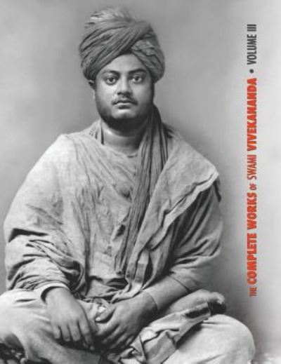 Cover for Swami Vivekananda · The Complete Works of Swami Vivekananda, Volume 3 (Hardcover Book) (2018)