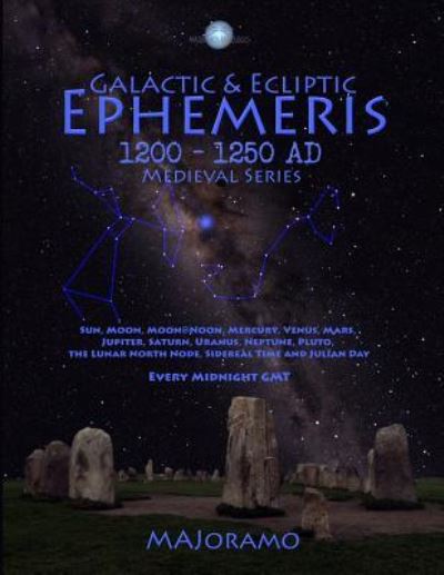 Galactic & Ecliptic Ephemeris 1200 - 1250 Ad - Morten Alexander Joramo - Książki - Independently Published - 9781794093201 - 21 marca 2019