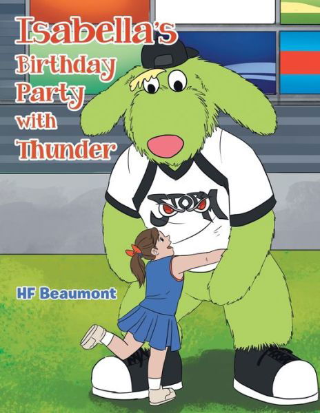 Isabella's Birthday Party with Thunder - Hf Beaumont - Kirjat - Xlibris US - 9781796086201 - torstai 13. helmikuuta 2020