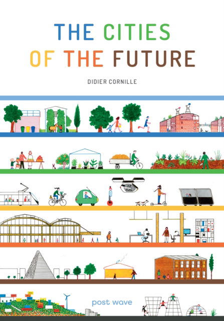 The Cities of the Future - Didier Cornille - Books - Post Wave Publishing UK Ltd - 9781836270201 - June 5, 2025