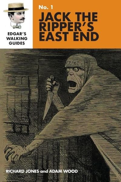 Edgar's Guide to Jack the Ripper's East End 2020: 1 - Richard Jones - Kirjat - Edgar's Guides - 9781838234201 - perjantai 15. huhtikuuta 2022