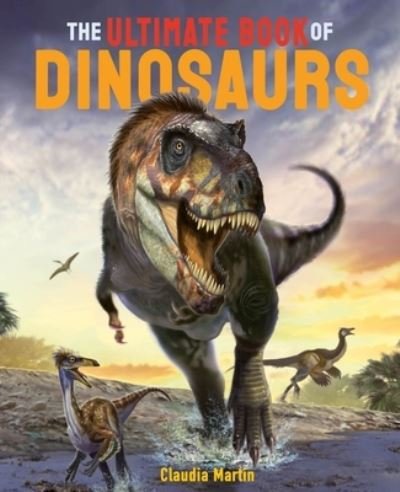 Cover for Claudia Martin · The Ultimate Book of Dinosaurs (Hardcover bog) (2021)