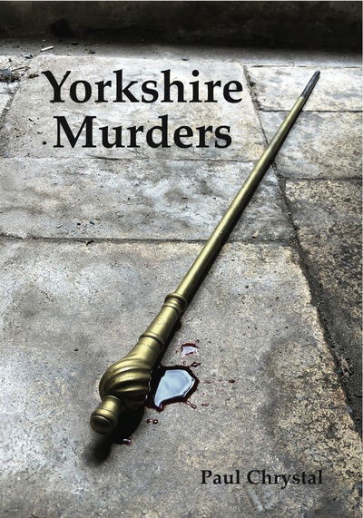 Cover for Paul Chrystal · Yorkshire Murders, Manslaughter, Madness &amp; Executions (Paperback Book) (2018)