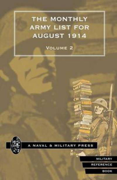 MONTHLY ARMY LIST FOR AUGUST 1914 Volume Two - War Office - Livres - Naval & Military Press - 9781843423201 - 20 octobre 2016