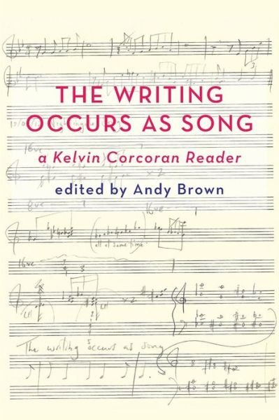 Cover for Andy Brown · 'The Writing Occurs as Song': a Kelvin Corcoran Reader (Paperback Bog) (2014)