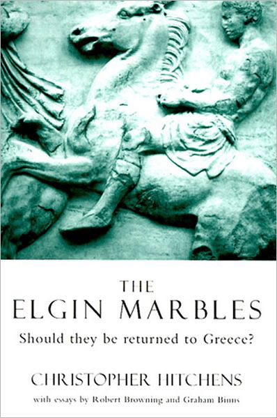 Cover for Christopher Hitchens · The Elgin Marbles: Should They be Returned to Greece? (Taschenbuch) (1998)