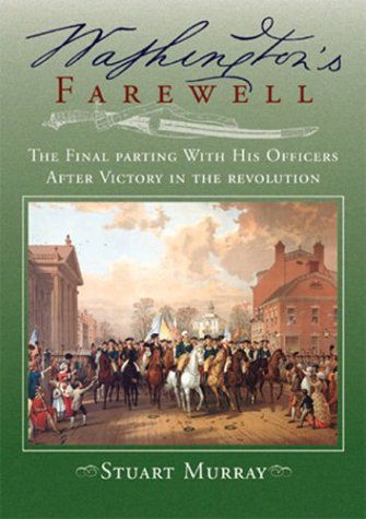 Cover for Stuart Murray · Washington's Farewell to His Officers: After Victory in the Revolution (Hardcover Book) [No Edition Stated edition] (1999)